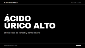 Ácido úrico alto: qué lo sube de verdad y cómo bajarlo