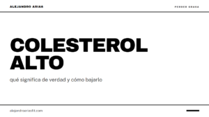 Colesterol alto: qué significa de verdad y cómo bajarlo