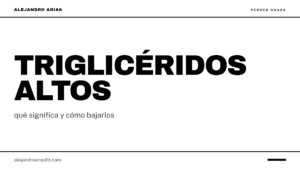 Triglicéridos altos: qué significa y cómo bajarlos